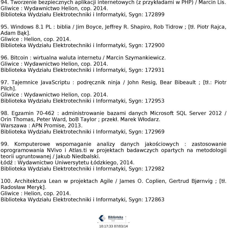 Bitcoin : wirtualna waluta internetu / Marcin Szymankiewicz. Biblioteka Wydziału Elektrotechniki i Informatyki, Sygn: 172931 97.