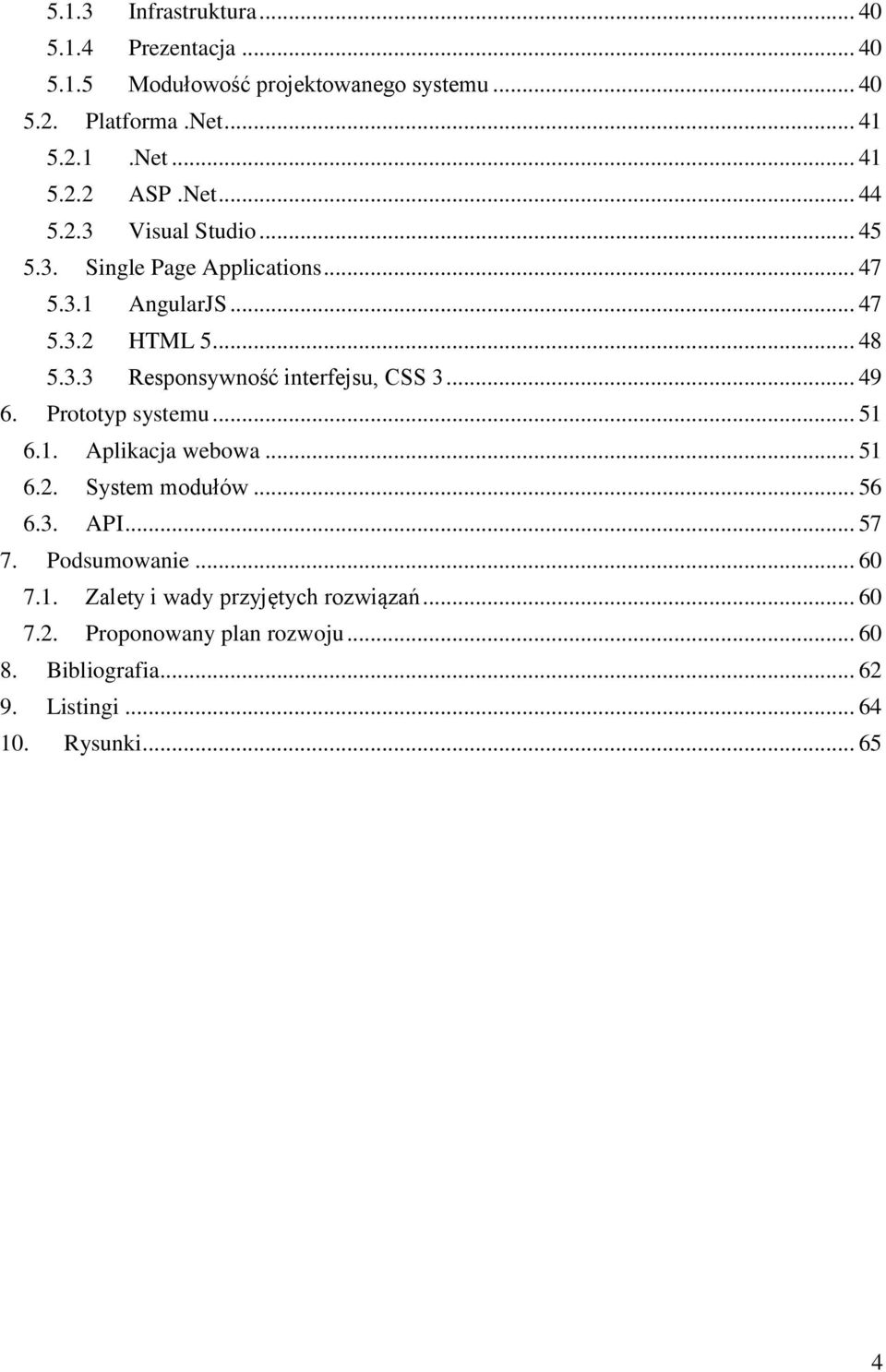 .. 49 6. Prototyp systemu... 51 6.1. Aplikacja webowa... 51 6.2. System modułów... 56 6.3. API... 57 7. Podsumowanie... 60 7.1. Zalety i wady przyjętych rozwiązań.