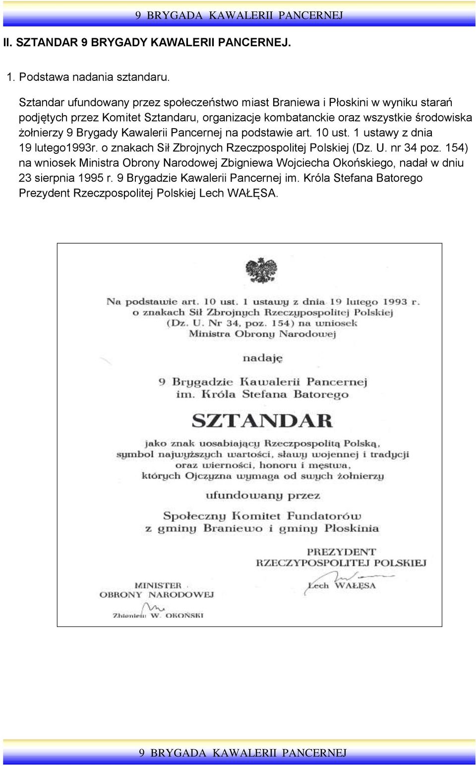 wszystkie środowiska żołnierzy 9 Brygady Kawalerii Pancernej na podstawie art. 10 ust. 1 ustawy z dnia 19 lutego1993r.