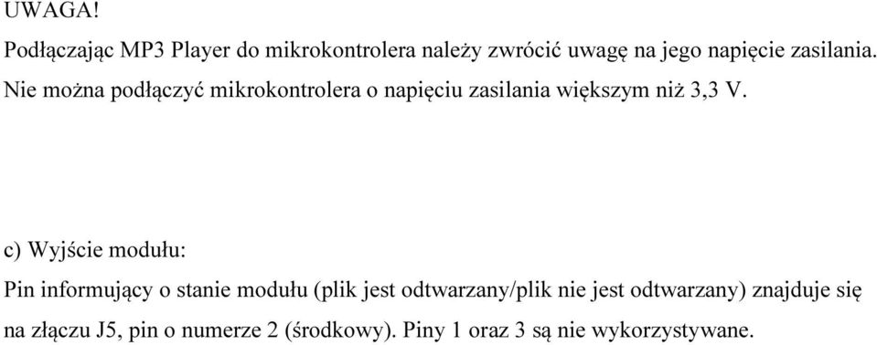 Nie można podłączyć mikrokontrolera o napięciu zasilania większym niż 3,3 V.