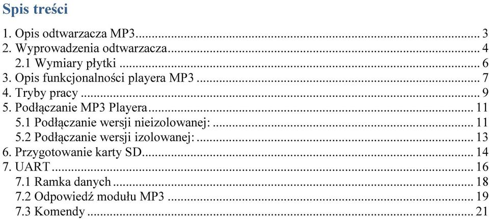 1 Podłączanie wersji nieizolowanej:... 11 5.2 Podłączanie wersji izolowanej:... 13 6.