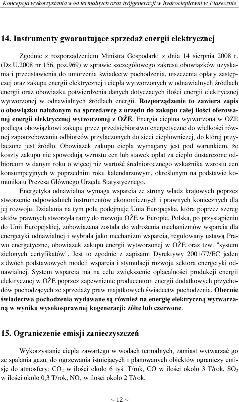 odnawialnych źródłach energii oraz obowiązku potwierdzenia danych dotyczących ilości energii elektrycznej wytworzonej w odnawialnych źródłach energii.