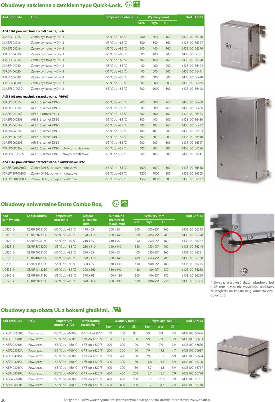 X3ABP304016 Zamek cynkowany DIN-3-55 C do +85 C 300 400 160 6438100156374 X3ABP304020 Zamek cynkowany DIN-3-55 C do +85 C 300 400 200 6438100156381 X3ABP404016 Zamek cynkowany DIN-3-55 C do +85 C 400