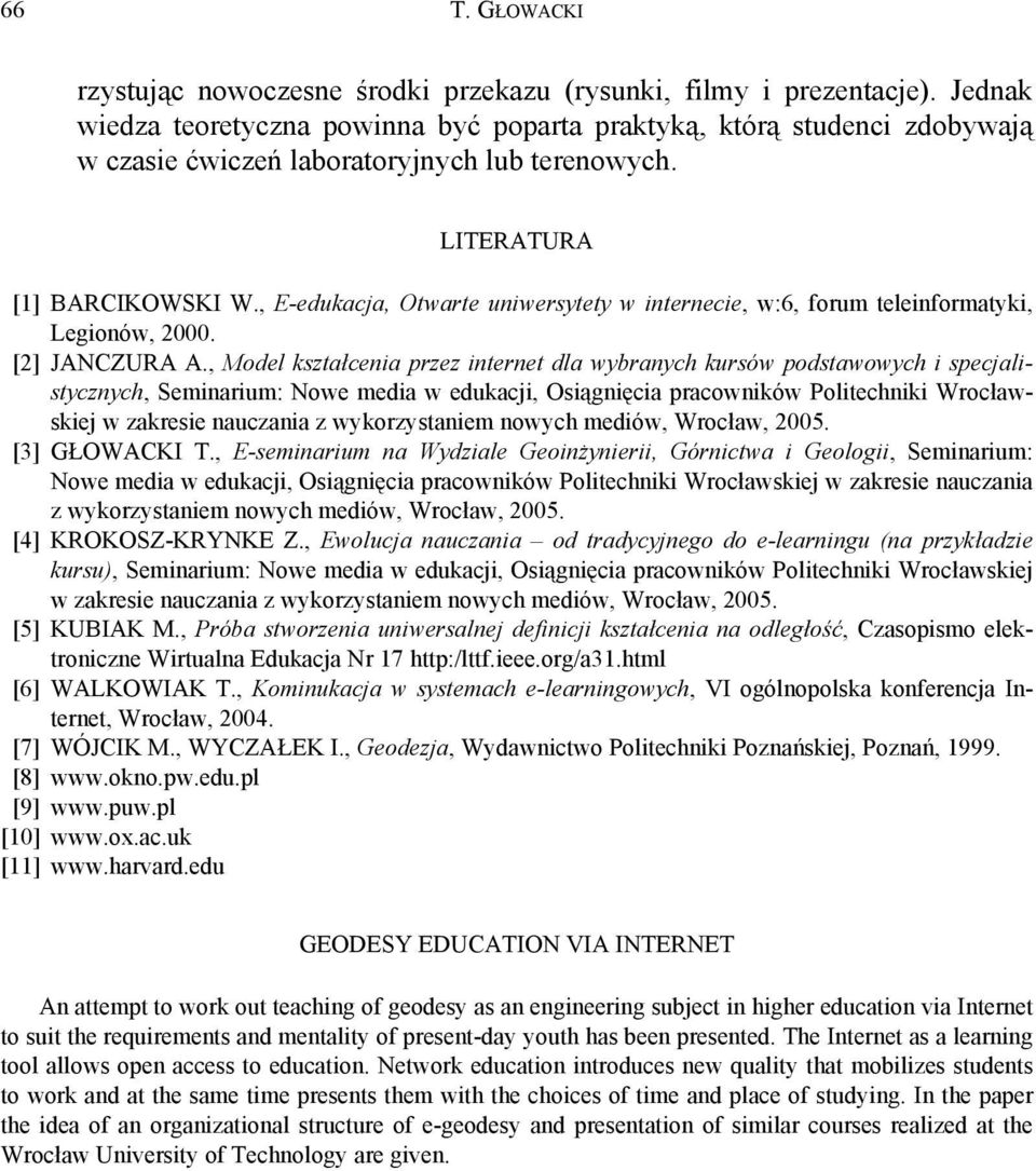 , E-edukacja, Otwarte uniwersytety w internecie, w:6, forum teleinformatyki, Legionów, 2000. [2] JANCZURA A.