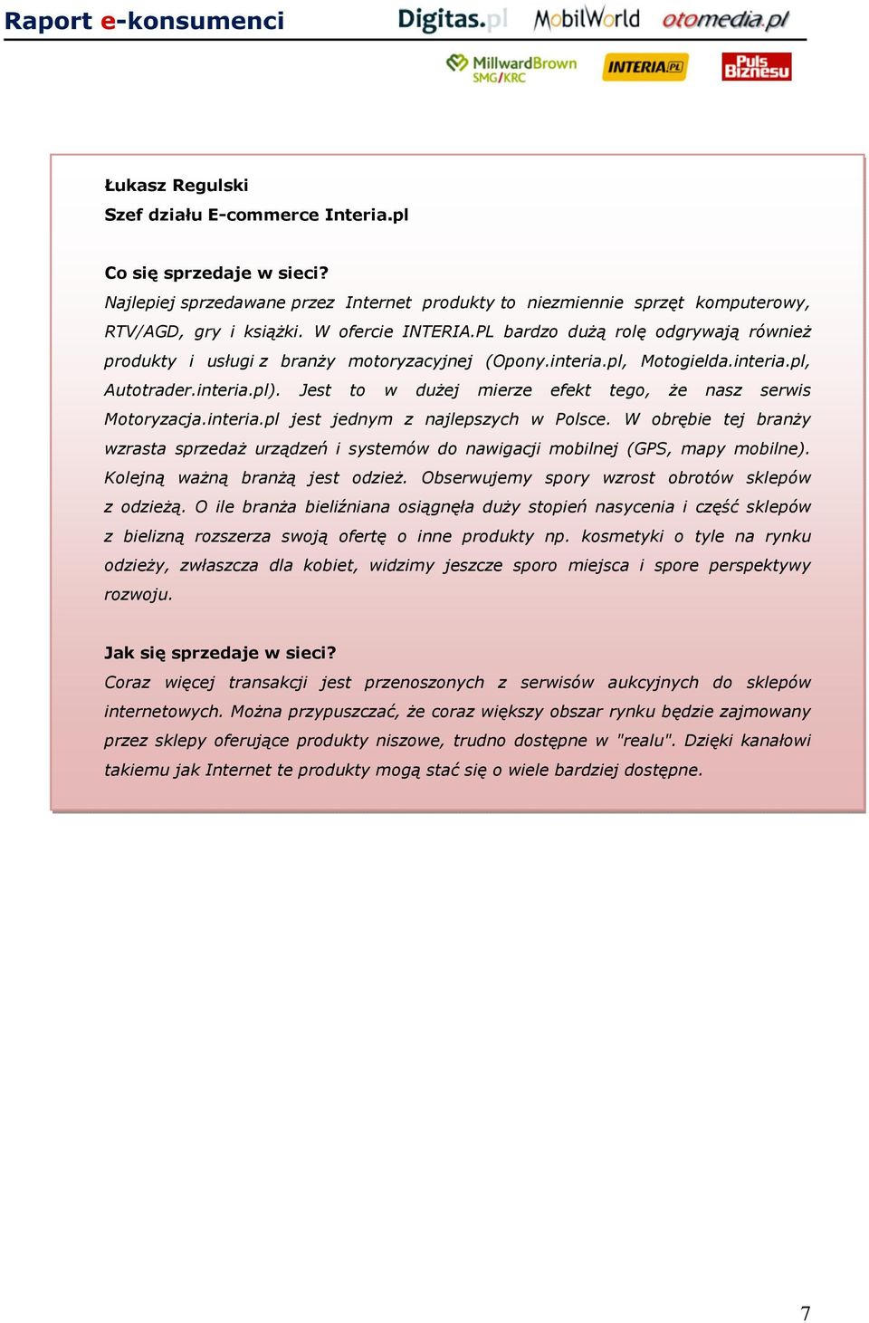 Jest to w dużej mierze efekt tego, że nasz serwis Motoryzacja.interia.pl jest jednym z najlepszych w Polsce.