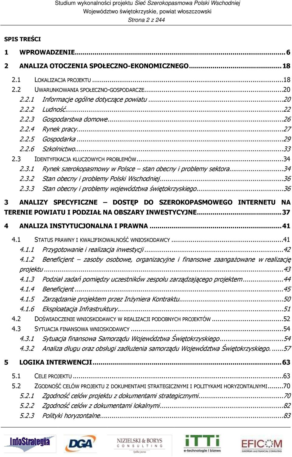 ..34 2.3.2 Stan obecny i problemy Polski Wschodniej...36 2.3.3 Stan obecny i problemy województwa świętokrzyskiego.