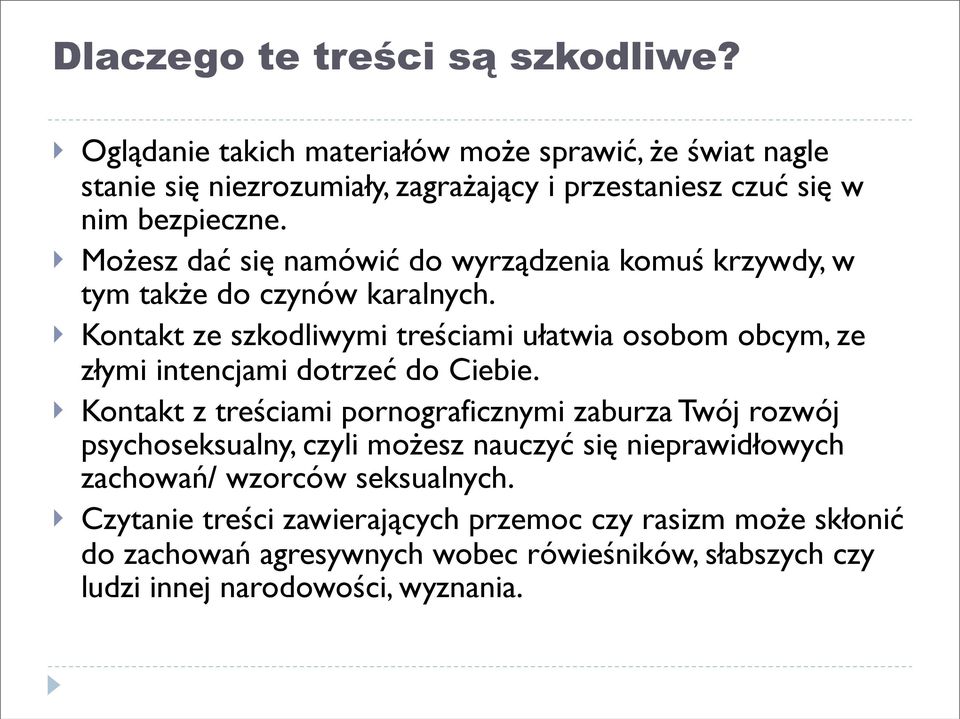 Możesz dać się namówić do wyrządzenia komuś krzywdy, w tym także do czynów karalnych.