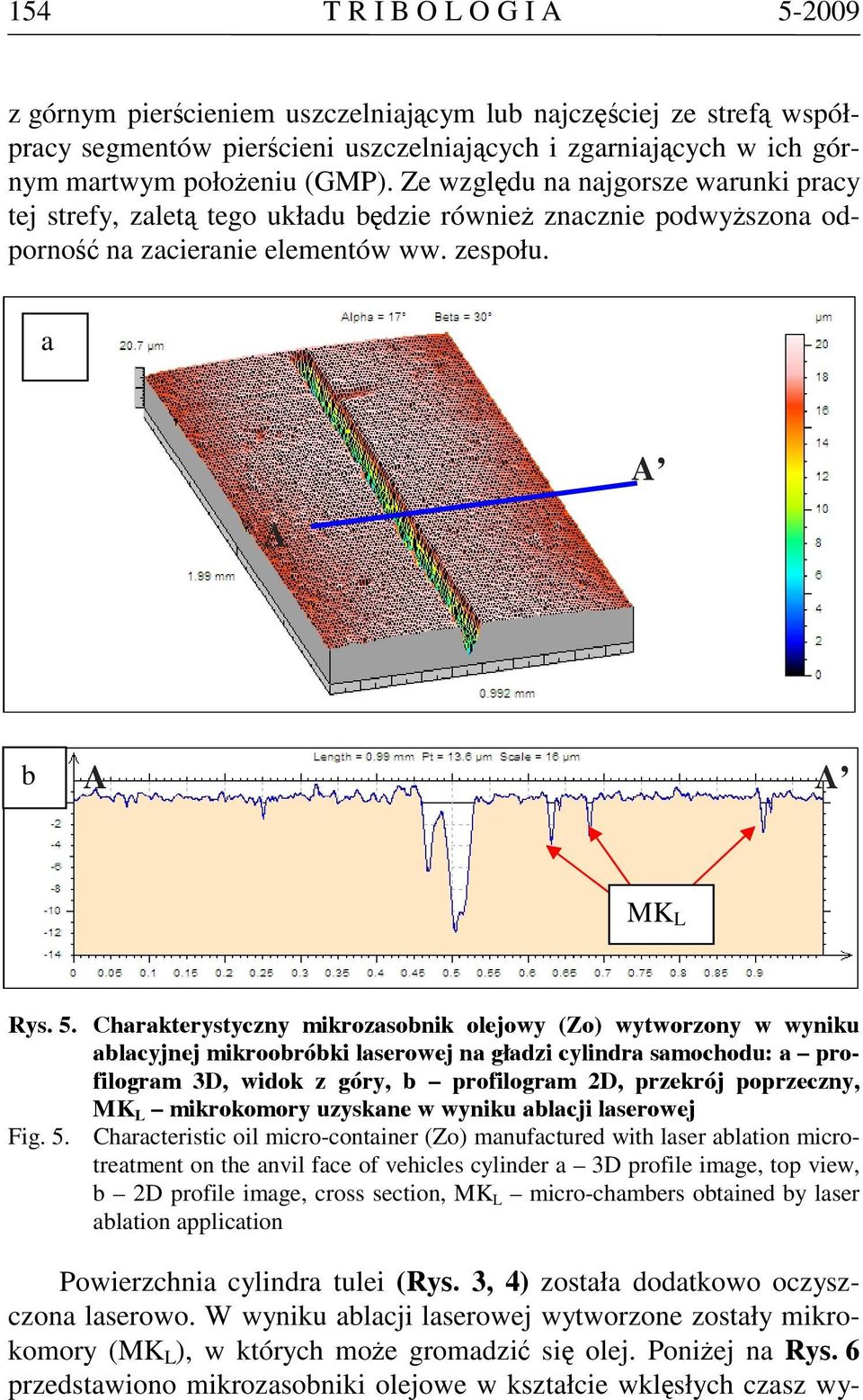 3, 4) została dodatkowo oczyszczona laserowo. W wyniku ablacji laserowej wytworzone zostały mikrokomory (MK L ), w których może gromadzić się olej. Poniżej na Rys.