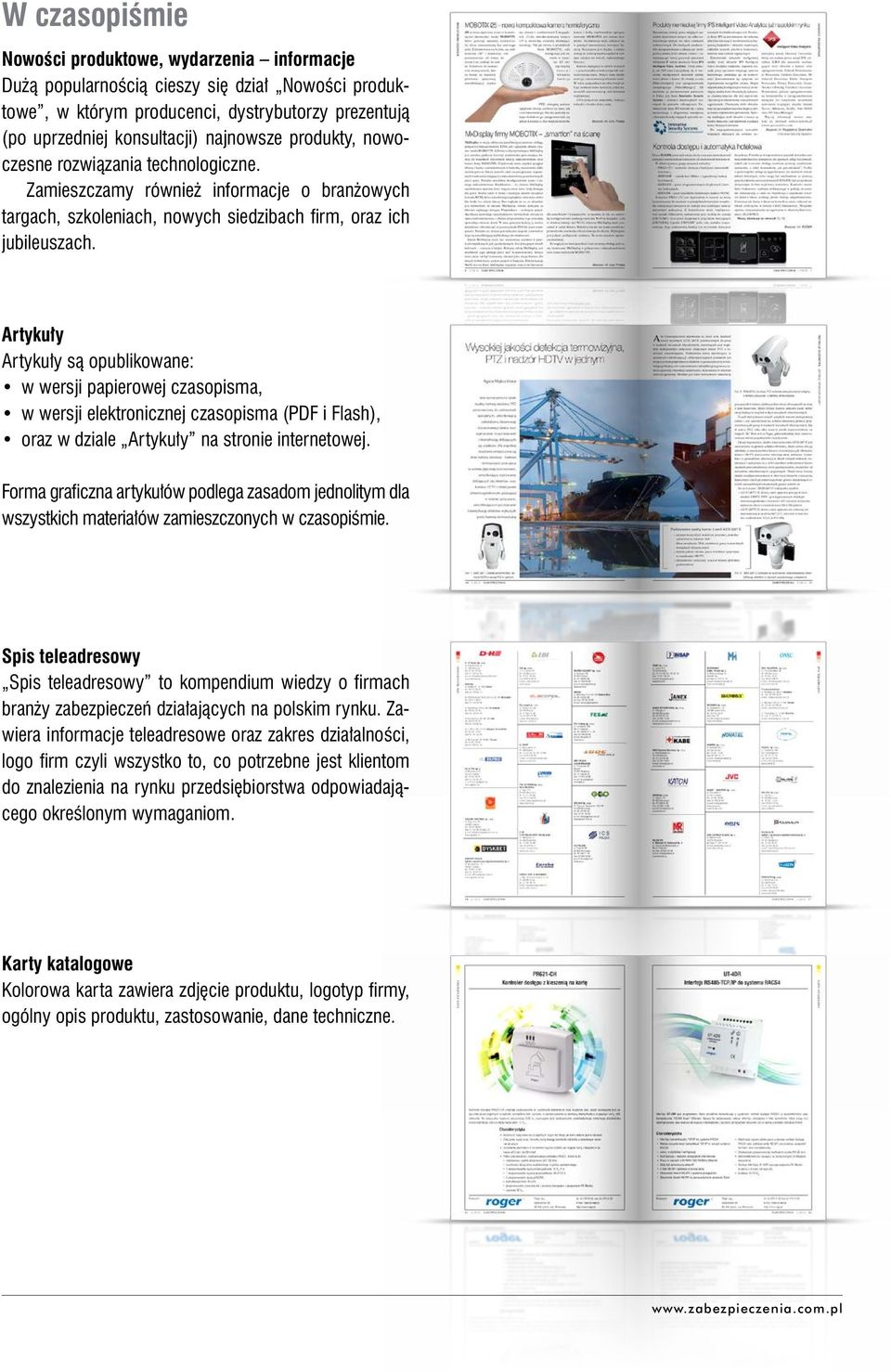 Artykuły Artykuły są opublikowane: w wersji papierowej czasopisma, w wersji elektronicznej czasopisma (PDF i Flash), oraz w dziale Artykuły na stronie internetowej.