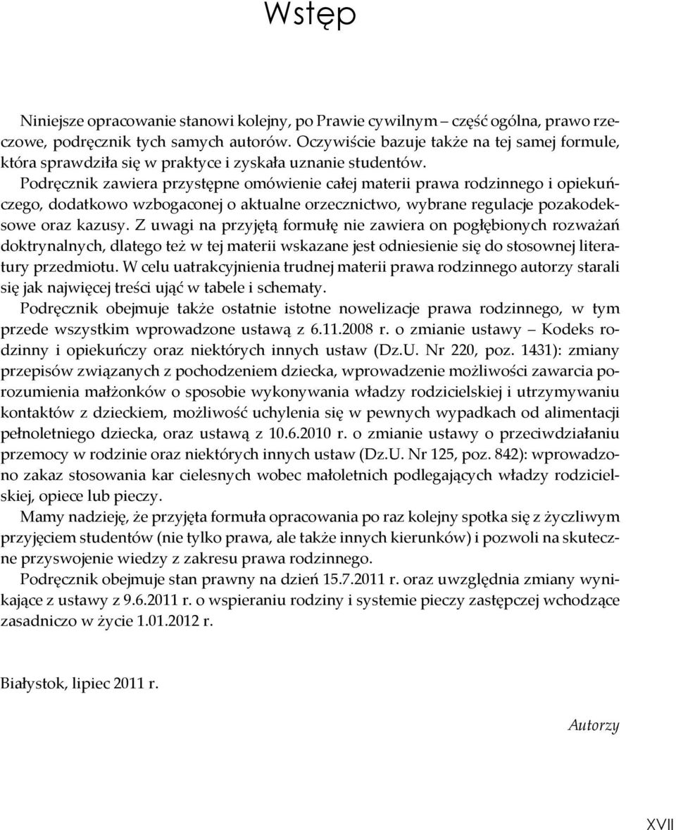 Podręcznik zawiera przystępne omówienie całej materii prawa rodzinnego i opiekuńczego, dodatkowo wzbogaconej o aktualne orzecznictwo, wybrane regulacje pozakodeksowe oraz kazusy.