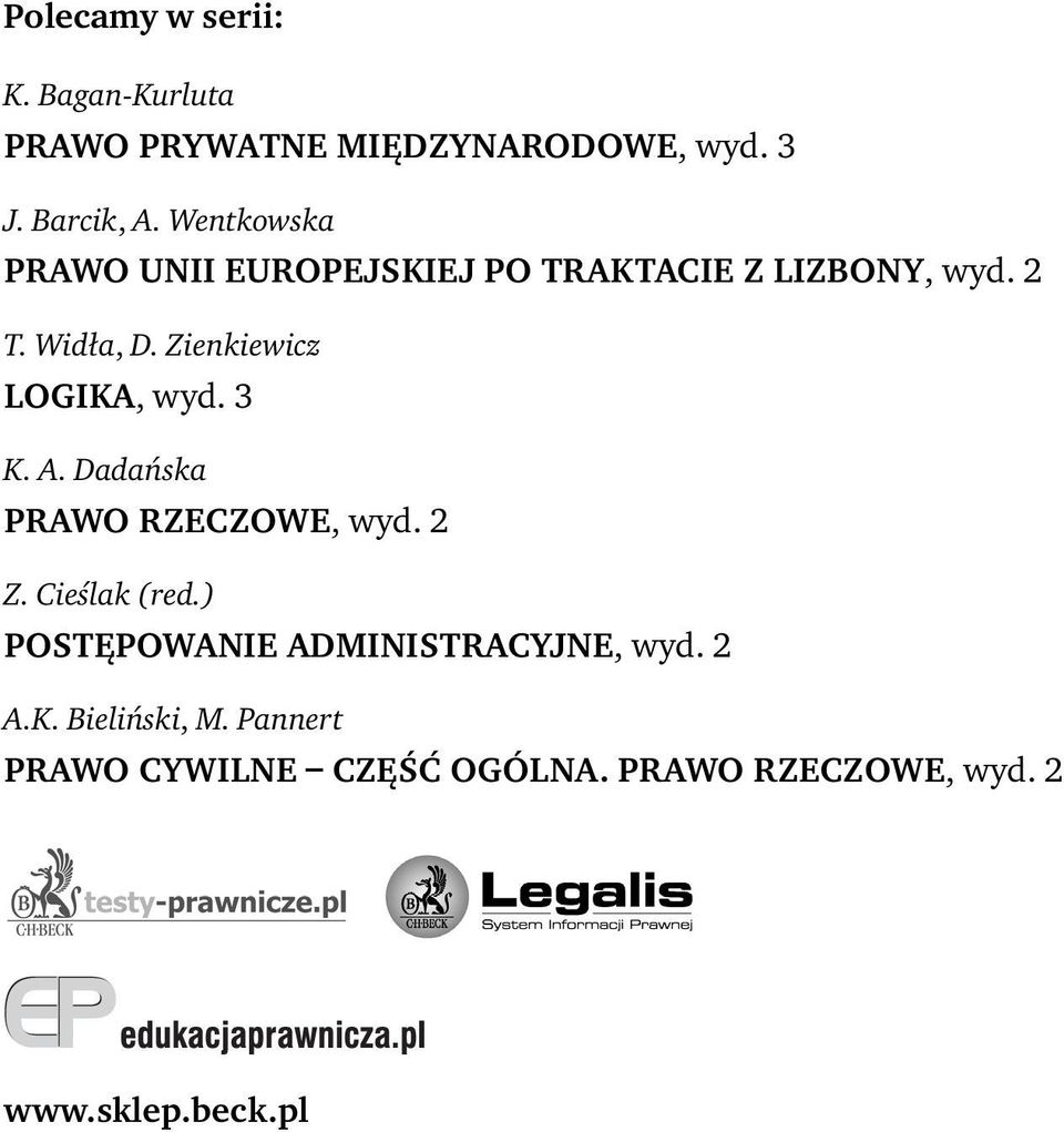 Zienkiewicz LOGIKA, wyd. 3 K. A. Dadańska PRAWO RZECZOWE, wyd. 2 Z. Cieślak (red.