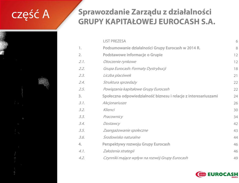 Społeczna odpowiedzialność biznesu i relacje z interesariuszami 3.1. Akcjonariusze 3.2. Klienci 3.3. Pracownicy 3.4. Dostawcy 3.5. Zaangażowanie społeczne 3.6.