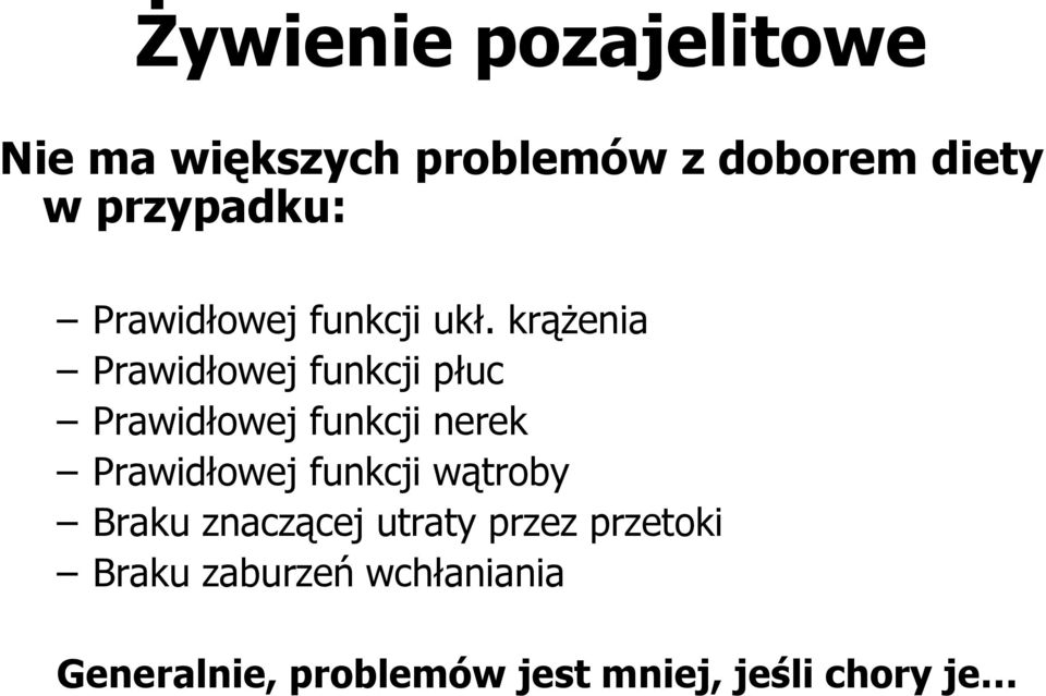 krążenia Prawidłowej funkcji płuc Prawidłowej funkcji nerek Prawidłowej