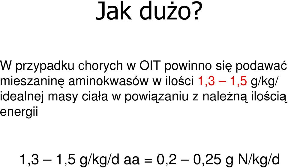 mieszaninę aminokwasów w ilości 1,3 1,5 g/kg/