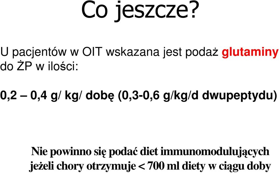 w ilości: 0,2 0,4 g/ kg/ dobę (0,3-0,6 g/kg/d