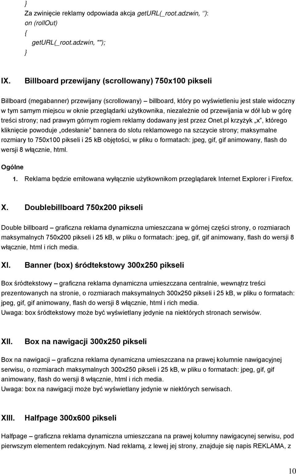 użytkownika, niezależnie od przewijania w dół lub w górę treści strony; nad prawym górnym rogiem reklamy dodawany jest przez Onet.