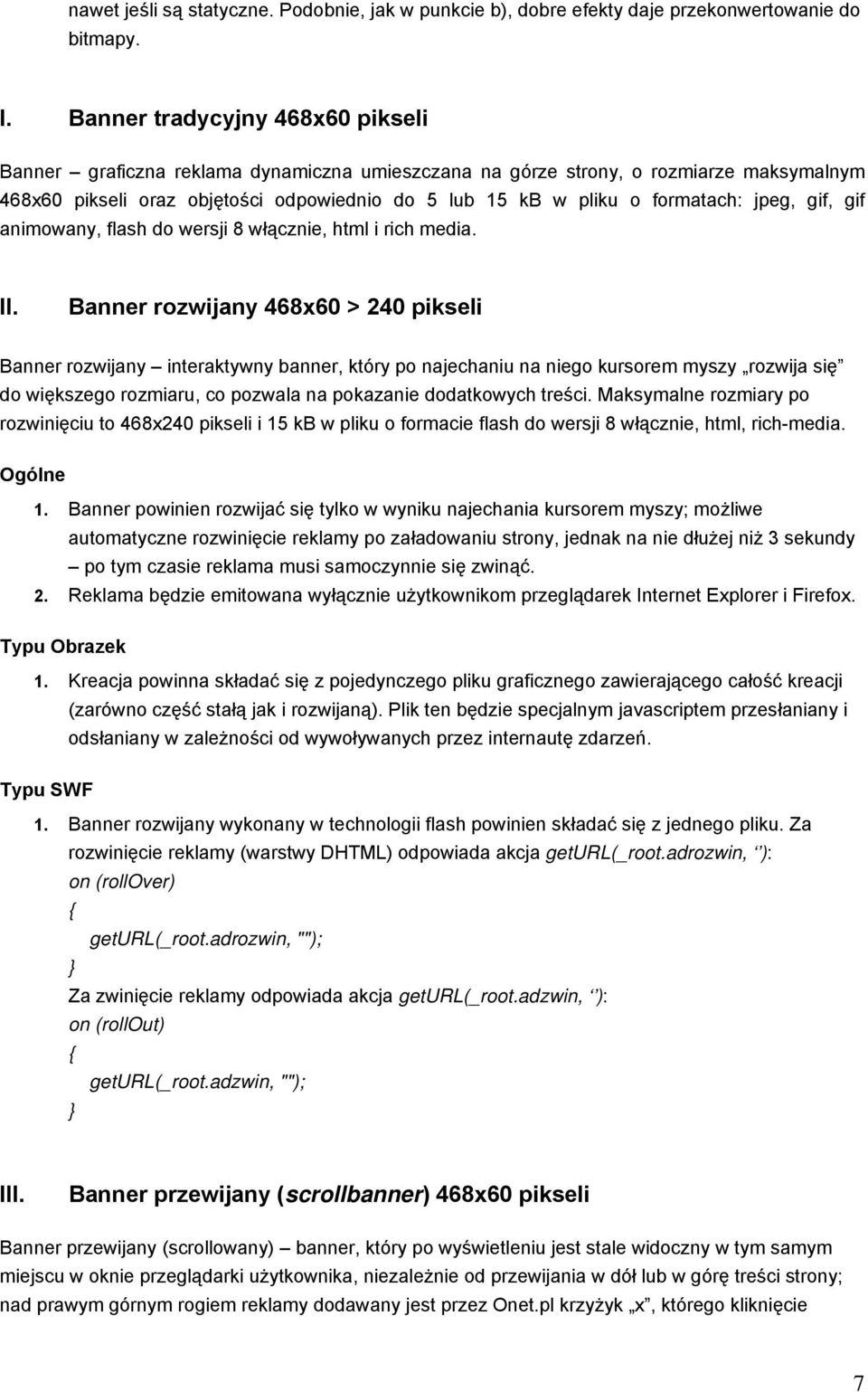 jpeg, gif, gif animowany, flash do wersji 8 włącznie, html i rich media. II.