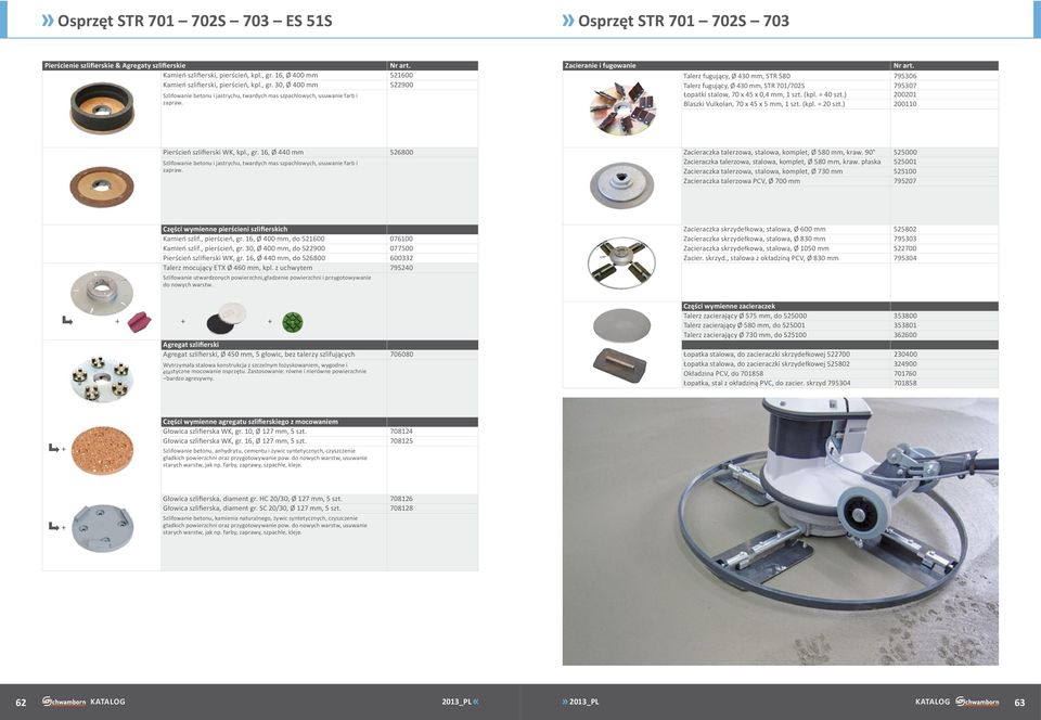 Talerz fugujący, Ø 430 mm, STR 580 795306 Talerz fugujący, Ø 430 mm, STR 701/702S 795307 Łopatki stalow, 70 x 45 x 0,4 mm, 1 szt. (kpl. = 40 szt.) 200201 Blaszki Vulkolan, 70 x 45 x 5 mm, 1 szt. (kpl. = 20 szt.