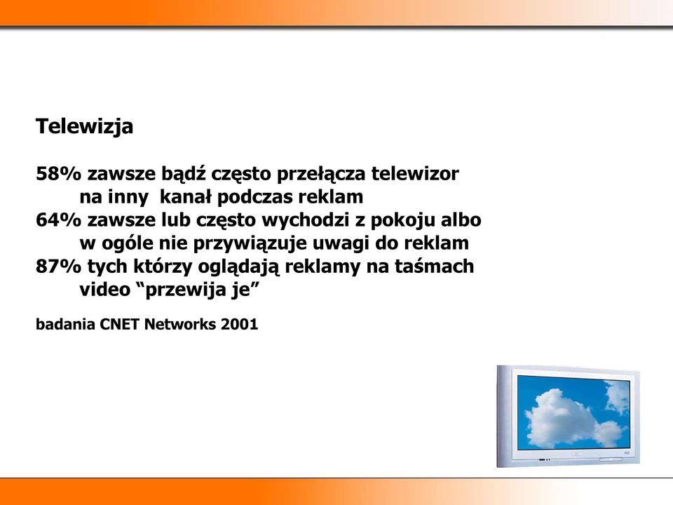 albo w ogóle nie przywiązuje uwagi do reklam 87% tych którzy