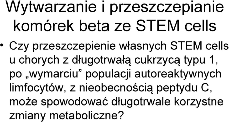 typu 1, po wymarciu populacji autoreaktywnych limfocytów, z