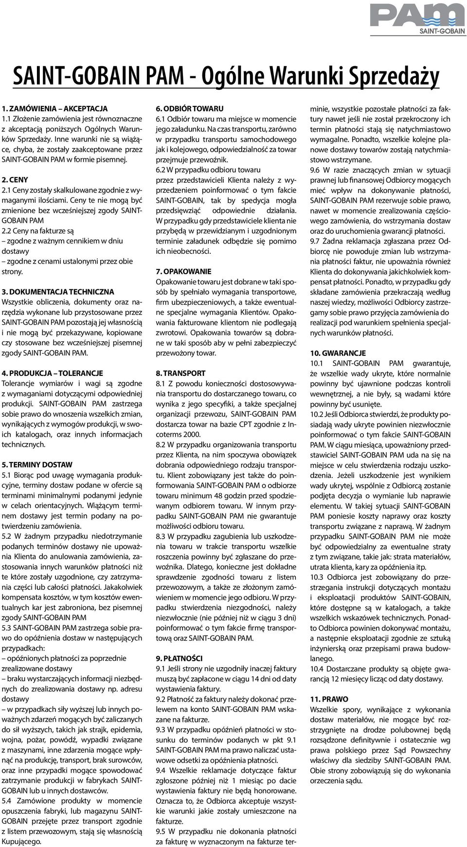 Ceny te nie mogą być zmienione bez wcześniejszej zgody SAINT- GOBAIN PAM 2.2 Ceny na fakturze są zgodne z ważnym cennikiem w dniu dostawy zgodne z cenami ustalonymi przez obie strony. 3.