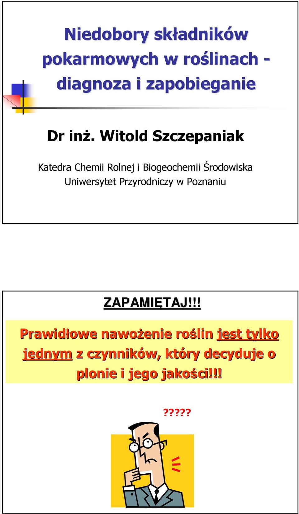 Witold Szczepaniak Katedra Chemii Rolnej i Biogeochemii Środowiska