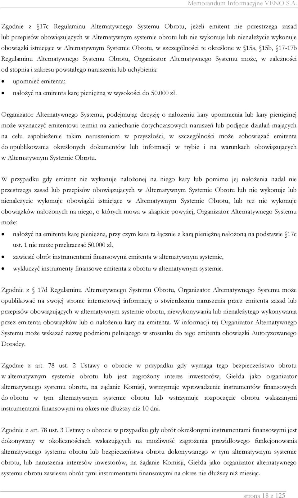 od stopnia i zakresu powstałego naruszenia lub uchybienia: upomnieć emitenta; nałożyć na emitenta karę pieniężną w wysokości do 50.000 zł.