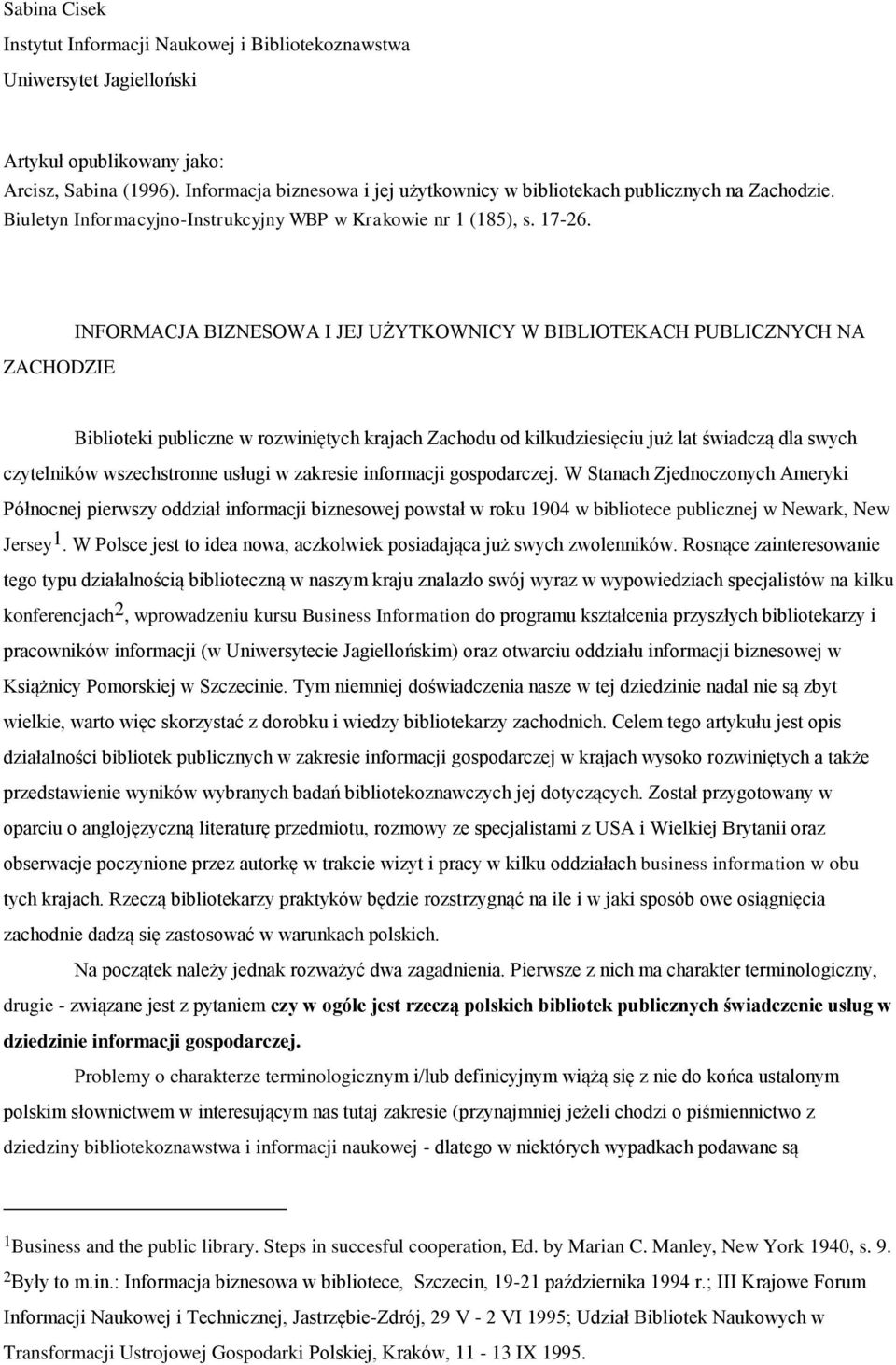 ZACHODZIE INFORMACJA BIZNESOWA I JEJ UŻYTKOWNICY W BIBLIOTEKACH PUBLICZNYCH NA Biblioteki publiczne w rozwiniętych krajach Zachodu od kilkudziesięciu już lat świadczą dla swych czytelników