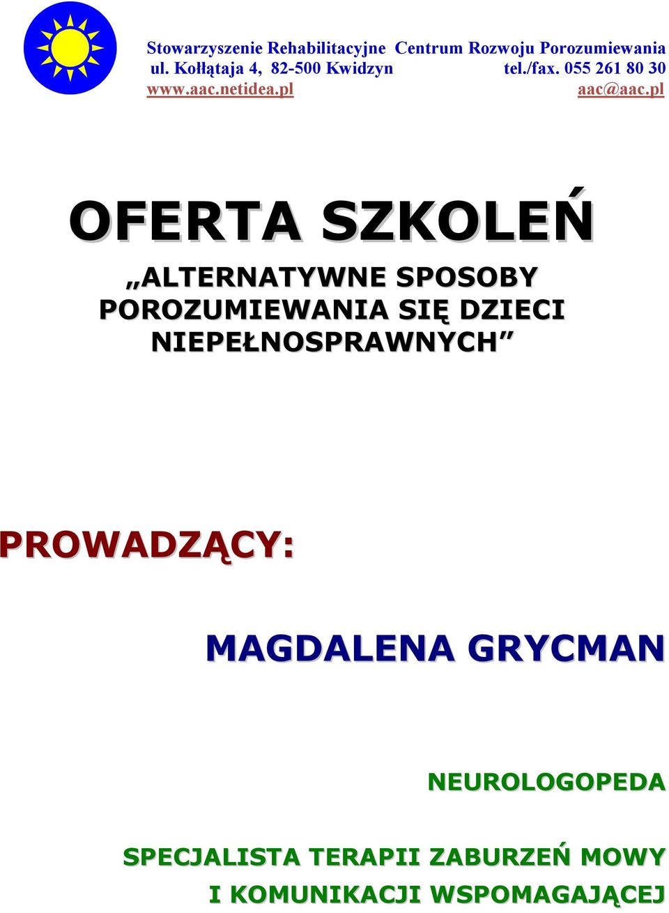 PROWADZĄCY: MAGDALENA GRYCMAN NEUROLOGOPEDA