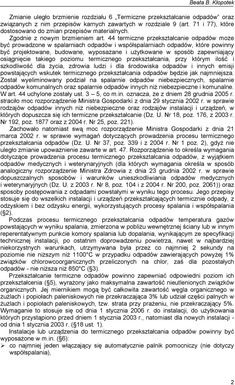 44 termiczne przekształcanie odpadów może być prowadzone w spalarniach odpadów i współspalarniach odpadów, które powinny być projektowane, budowane, wyposażane i użytkowane w sposób zapewniający