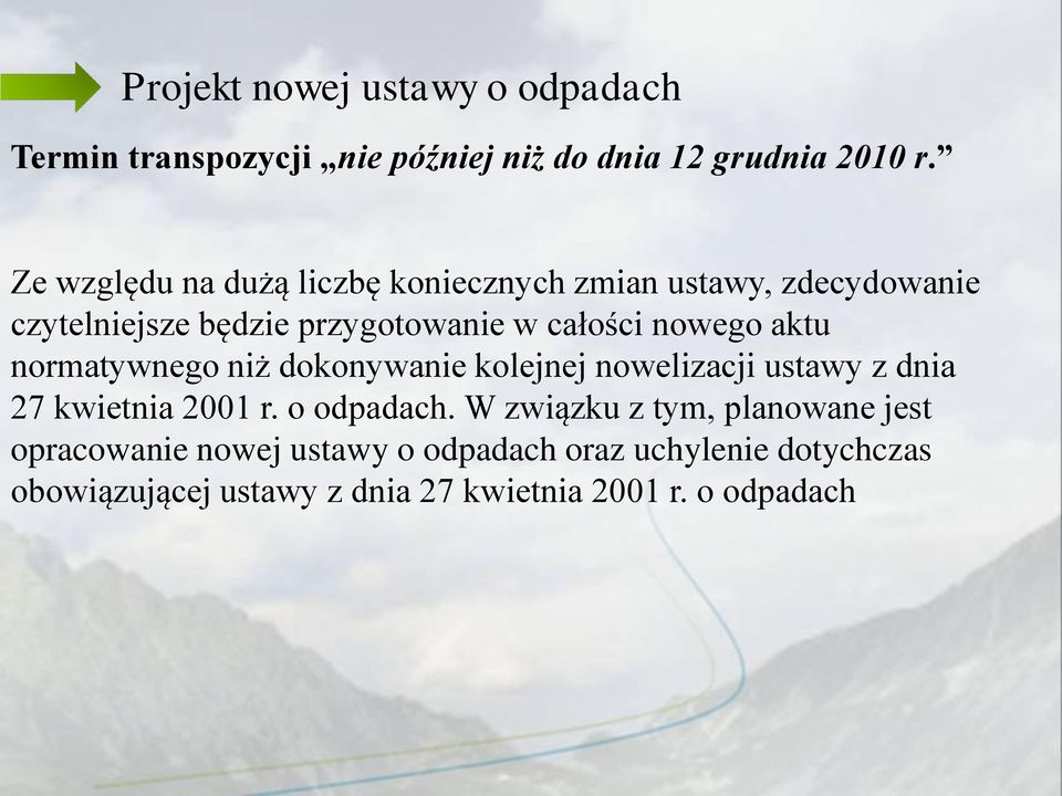 aktu normatywnego niż dokonywanie kolejnej nowelizacji ustawy z dnia 27 kwietnia 2001 r. o odpadach.