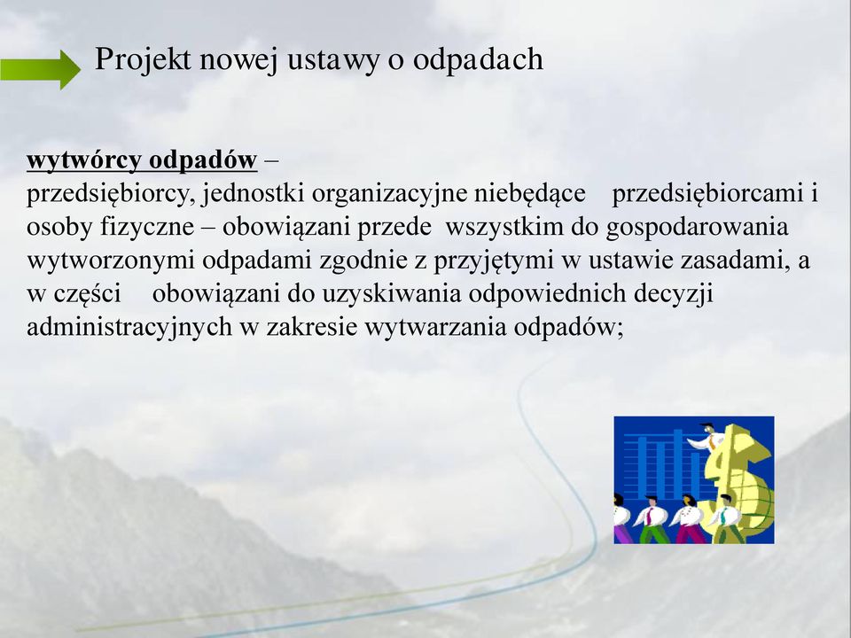 do gospodarowania wytworzonymi odpadami zgodnie z przyjętymi w ustawie zasadami, a w