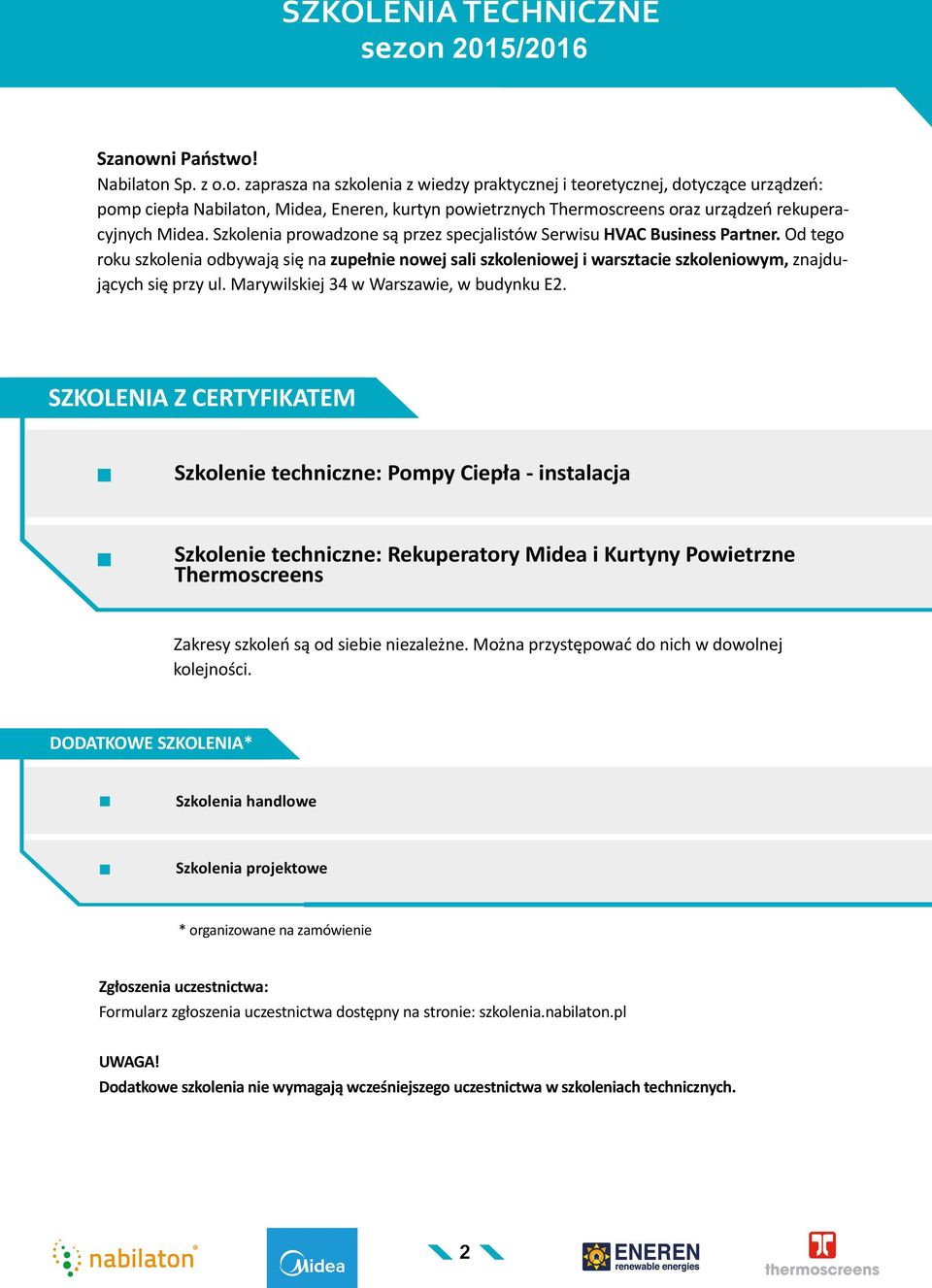 ni Państwo! Nabilaton Sp. z o.o. zaprasza na szkolenia z wiedzy praktycznej i teoretycznej, dotyczące urządzeń: pomp ciepła Nabilaton, Midea, Eneren, kurtyn powietrznych Thermoscreens oraz urządzeń rekuperacyjnych Midea.