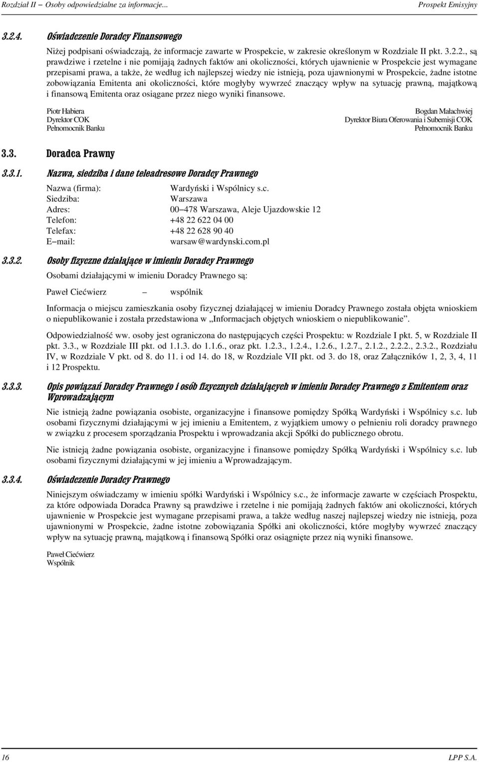 ZLDGF]HQLH'RUDGF\)LQDQVRZHJR Ni ej podpisani oœwiadczaj¹, e informacje zawarte w Prospekcie, w zakresie okreœlonym w Rozdziale II pkt. 3.2.