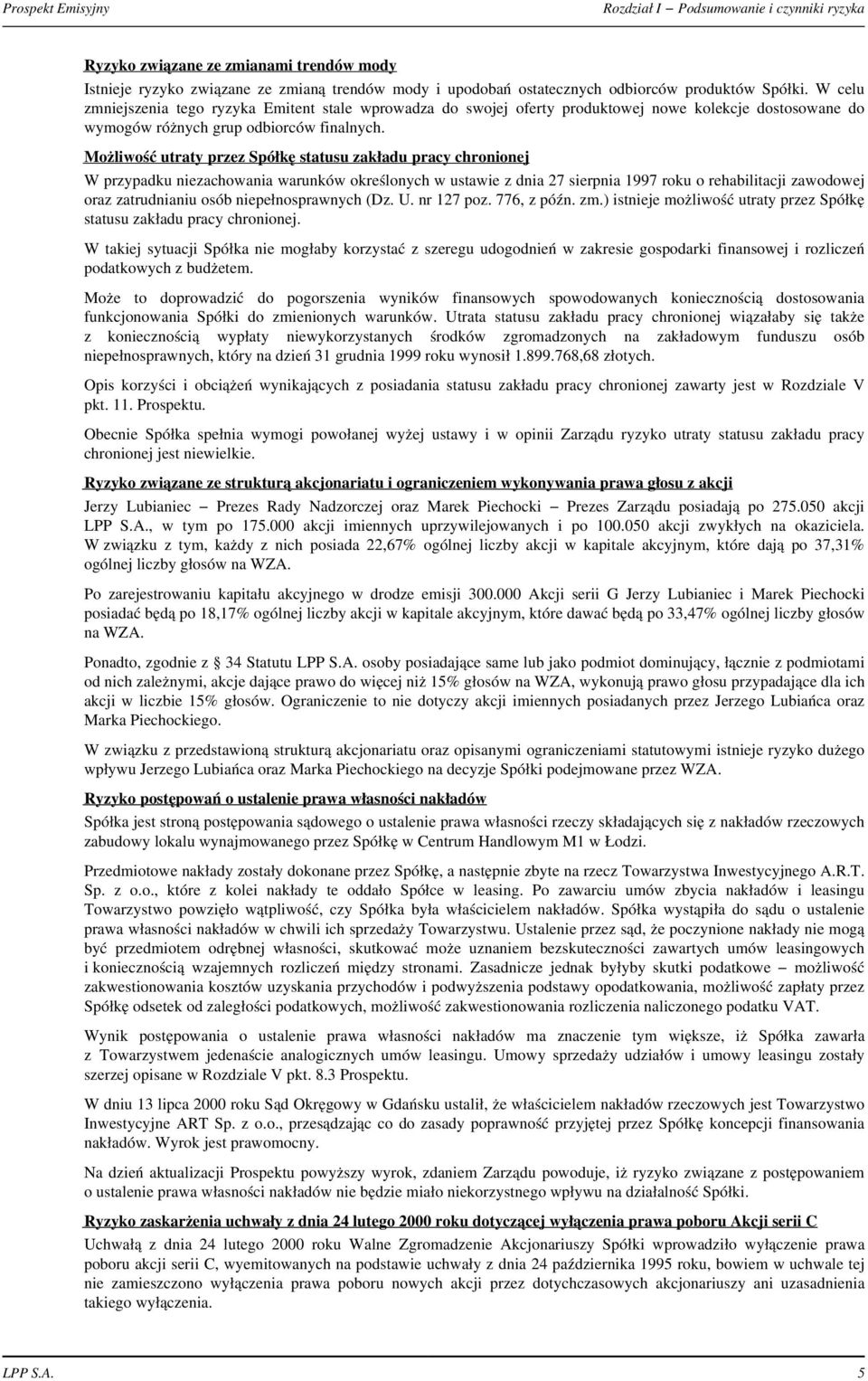 Mo liwoœæ utraty przez Spó³kê statusu zak³adu pracy chronionej W przypadku niezachowania warunków okreœlonych w ustawie z dnia 27 sierpnia 1997 roku o rehabilitacji zawodowej oraz zatrudnianiu osób