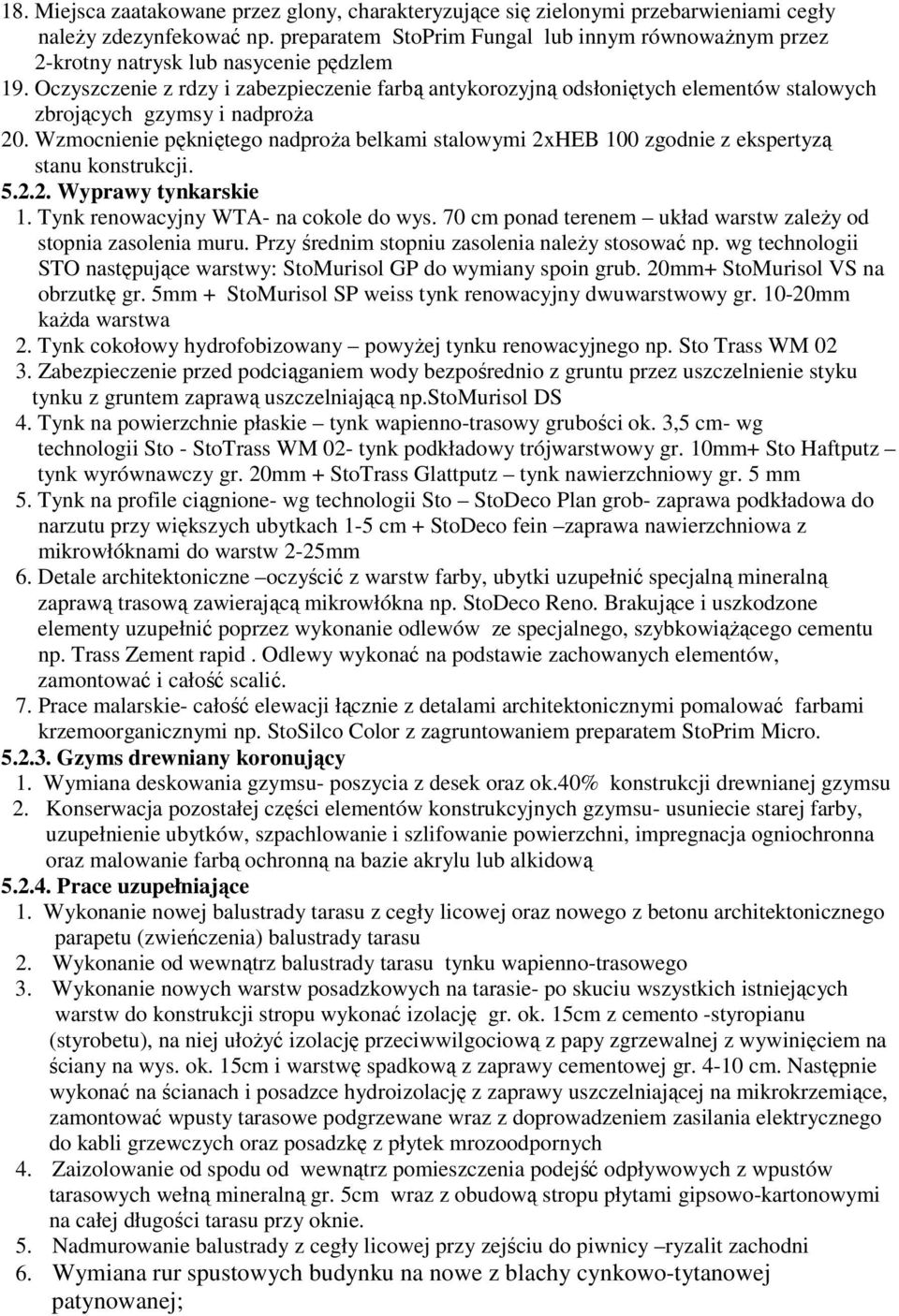 Oczyszczenie z rdzy i zabezpieczenie farbą antykorozyjną odsłoniętych elementów stalowych zbrojących gzymsy i nadproŝa 20.