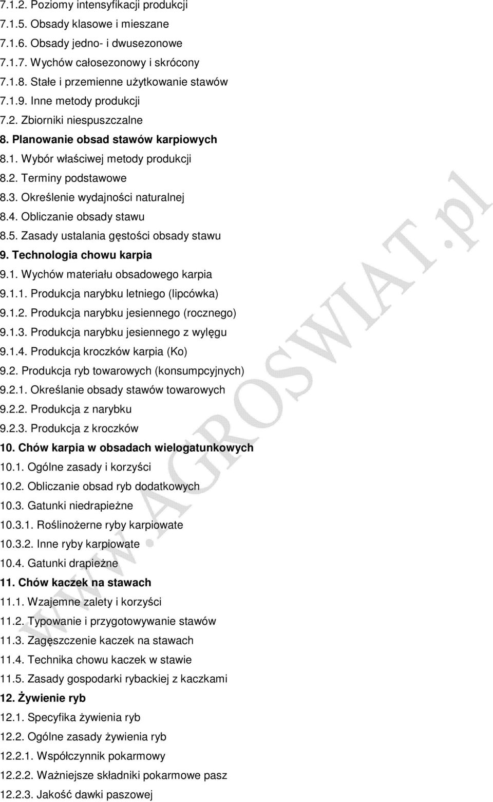 Obliczanie obsady stawu 8.5. Zasady ustalania gęstości obsady stawu 9. Technologia chowu karpia 9.1. Wychów materiału obsadowego karpia 9.1.1. Produkcja narybku letniego (lipcówka) 9.1.2.