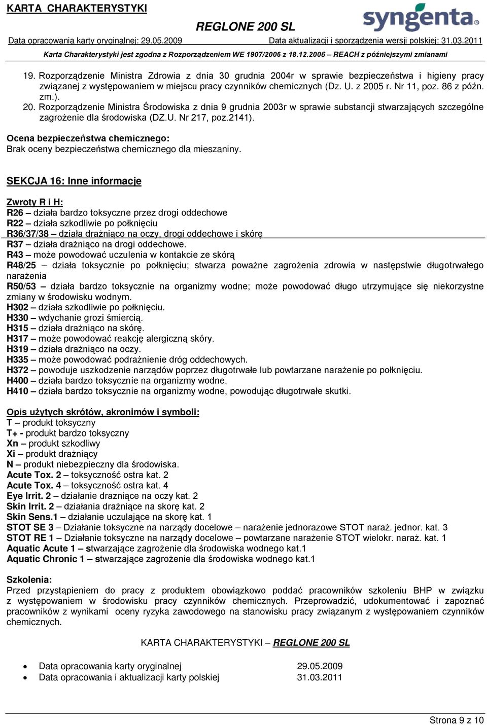 Ocena bezpieczeństwa chemicznego: Brak oceny bezpieczeństwa chemicznego dla mieszaniny.