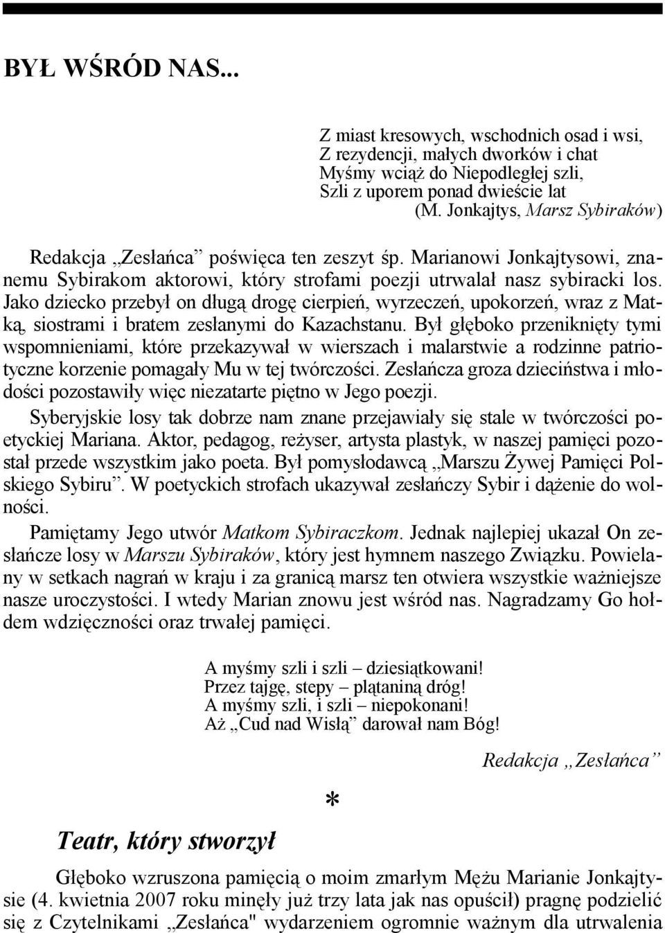 Jako dziecko przebył on długą drogę cierpień, wyrzeczeń, upokorzeń, wraz z Matką, siostrami i bratem zesłanymi do Kazachstanu.