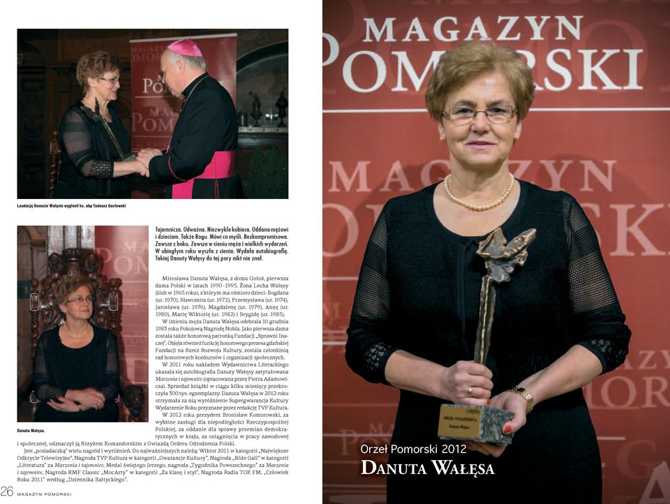 Mirosława Danuta Wałęsa, z domu Gołoś, pierwsza dama Polski w latach 1990 1995. Żona Lecha Wałęsy (ślub w 1965 roku), z którym ma ośmioro dzieci: Bogdana (ur. 1970), Sławomira (ur.