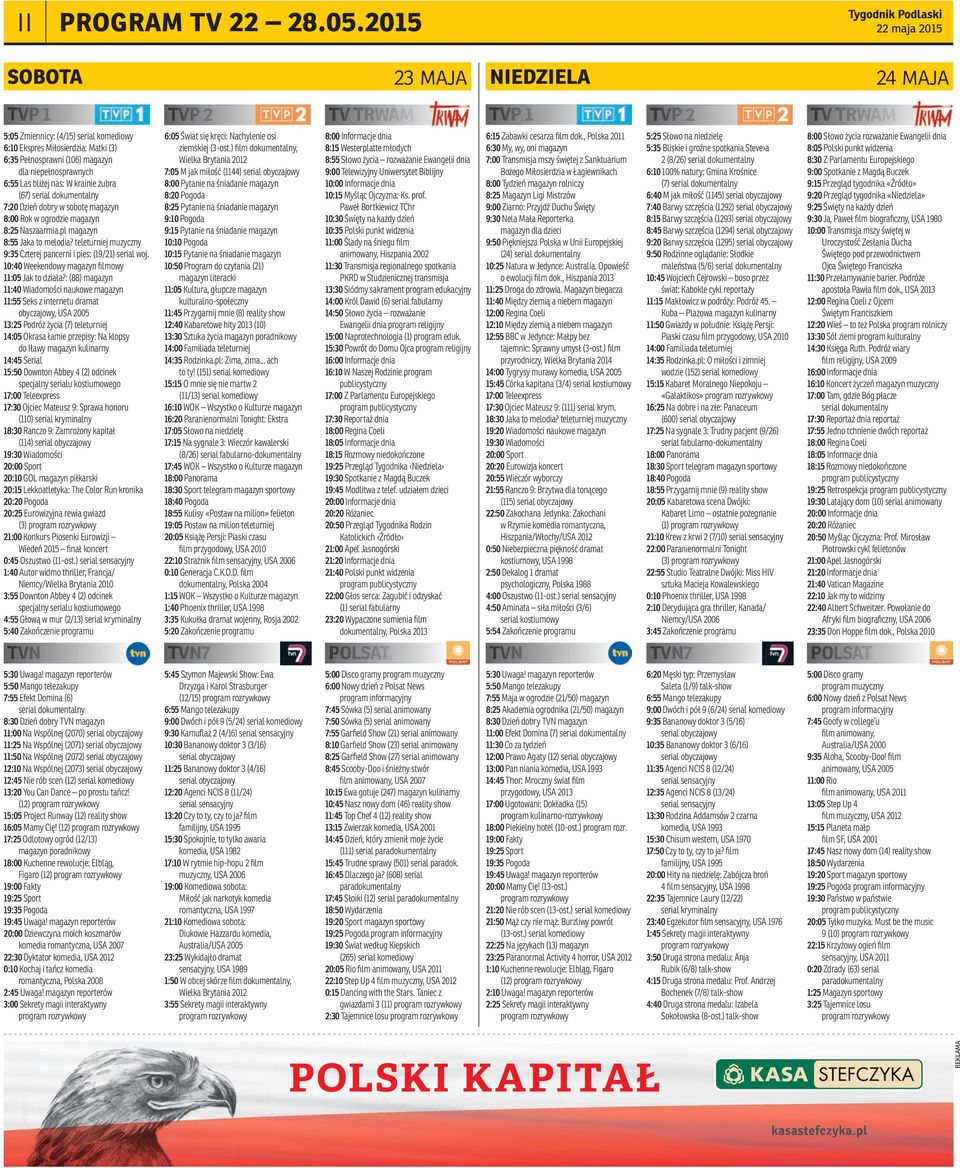 magazyn dla niepełnosprawnych 6:55 Las bliżej nas: W krainie żubra (67) serial dokumentalny 7:20 Dzień dobry w sobotę magazyn 8:00 Rok w ogrodzie magazyn 8:25 Naszaarmia.