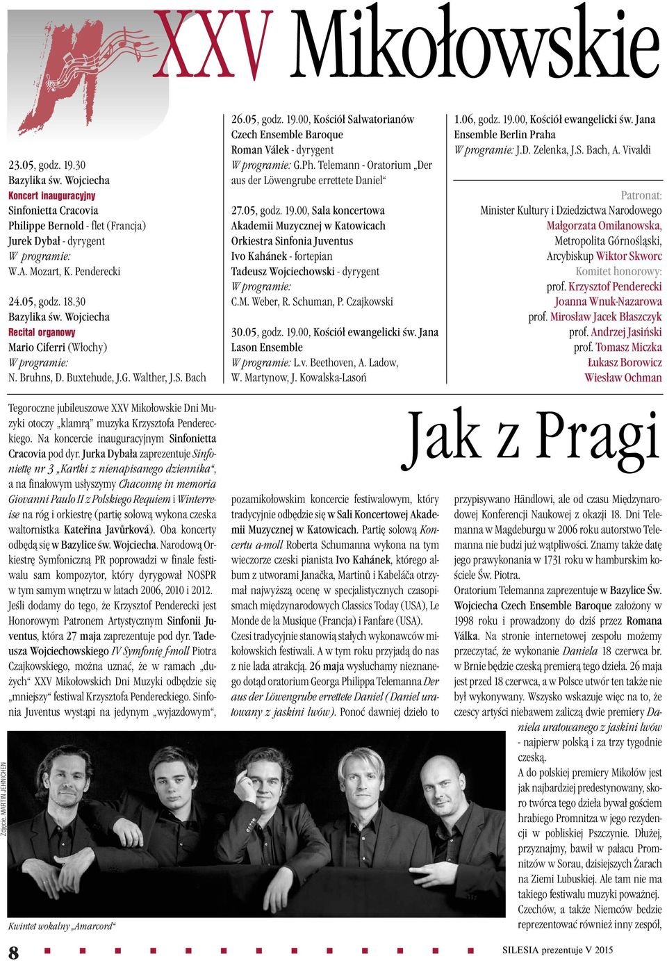 00, Kościół Salwatorianów Czech Ensemble Baroque Roman Válek - dyrygent W programie: G.Ph. Telemann - Oratorium Der aus der Löwengrube errettete Daniel 27.05, godz. 19.