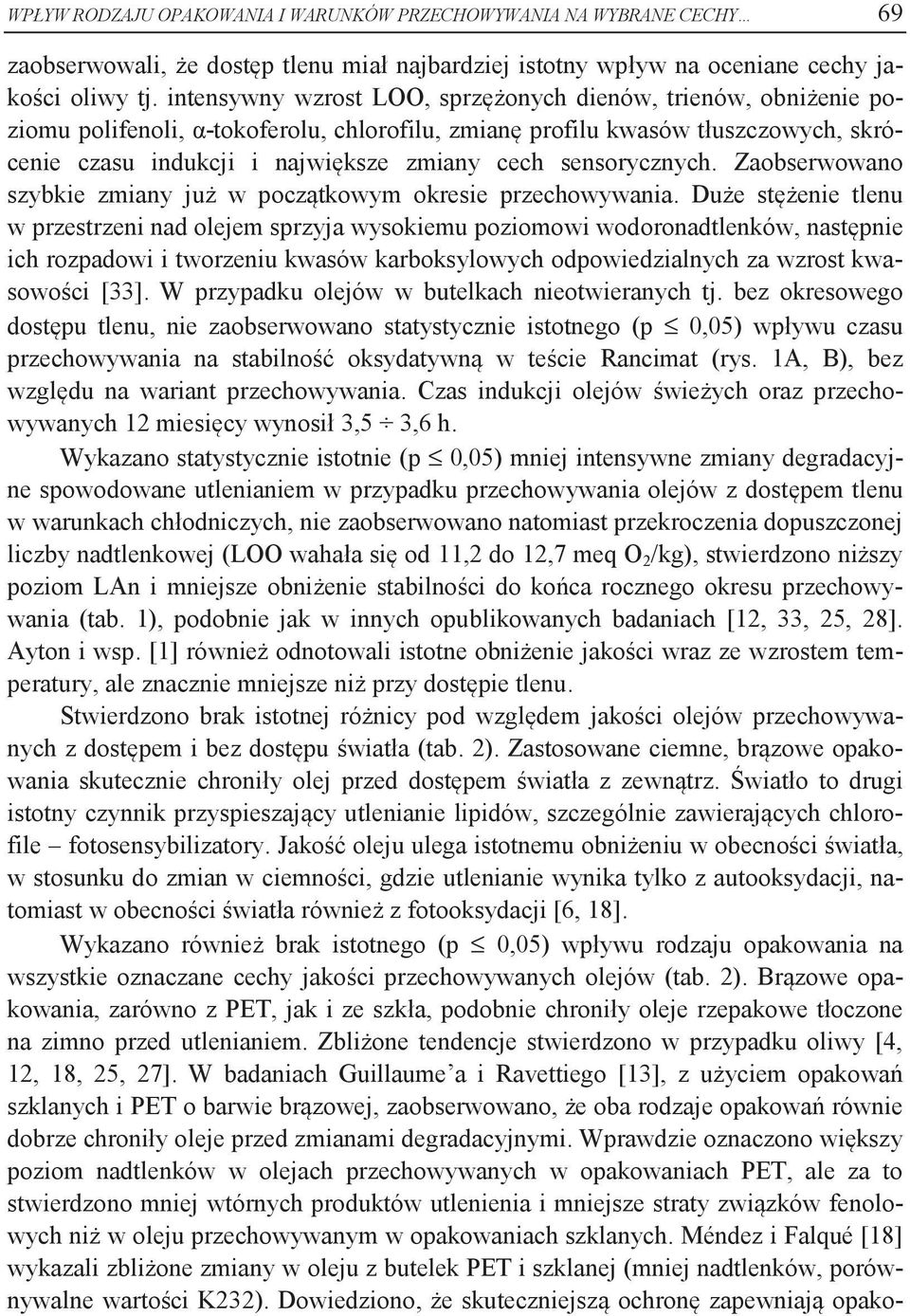 sensorycznych. Zaobserwowano szybkie zmiany już w początkowym okresie przechowywania.