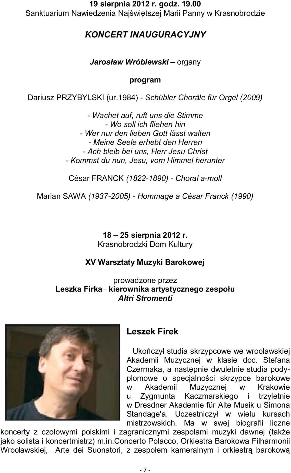 Jesu Christ - Kommst du nun, Jesu, vom Himmel herunter César FRANCK (1822-1890) - Choral a-moll Marian SAWA (1937-2005) - Hommage a César Franck (1990) 18 25 sierpnia 2012 r.