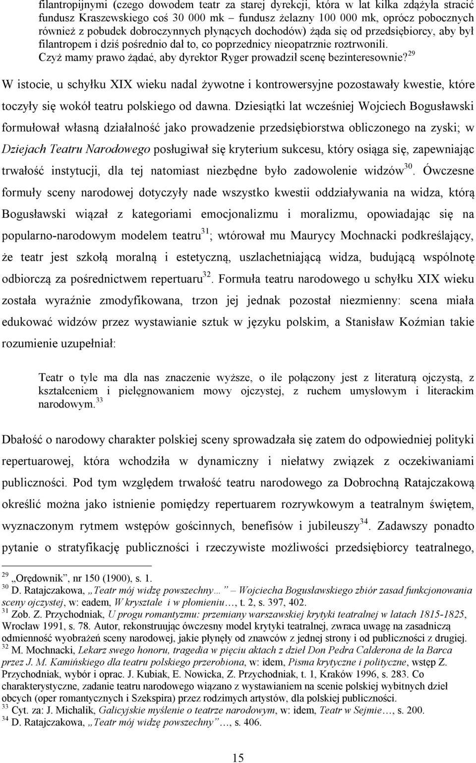 Czyż mamy prawo żądać, aby dyrektor Ryger prowadził scenę bezinteresownie?