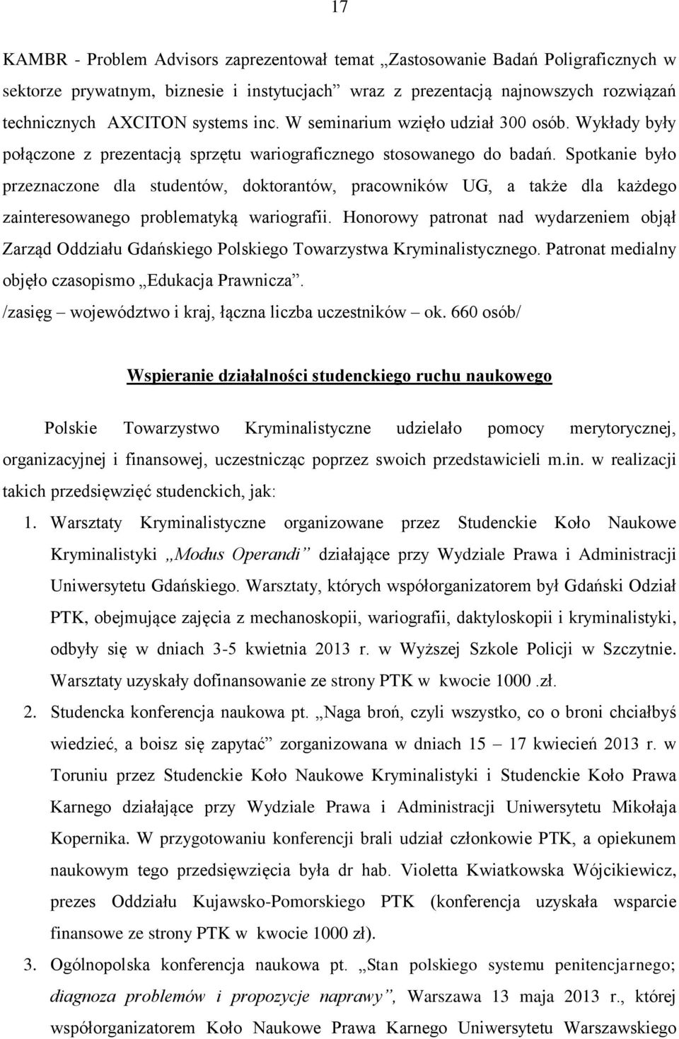 Spotkanie było przeznaczone dla studentów, doktorantów, pracowników UG, a także dla każdego zainteresowanego problematyką wariografii.