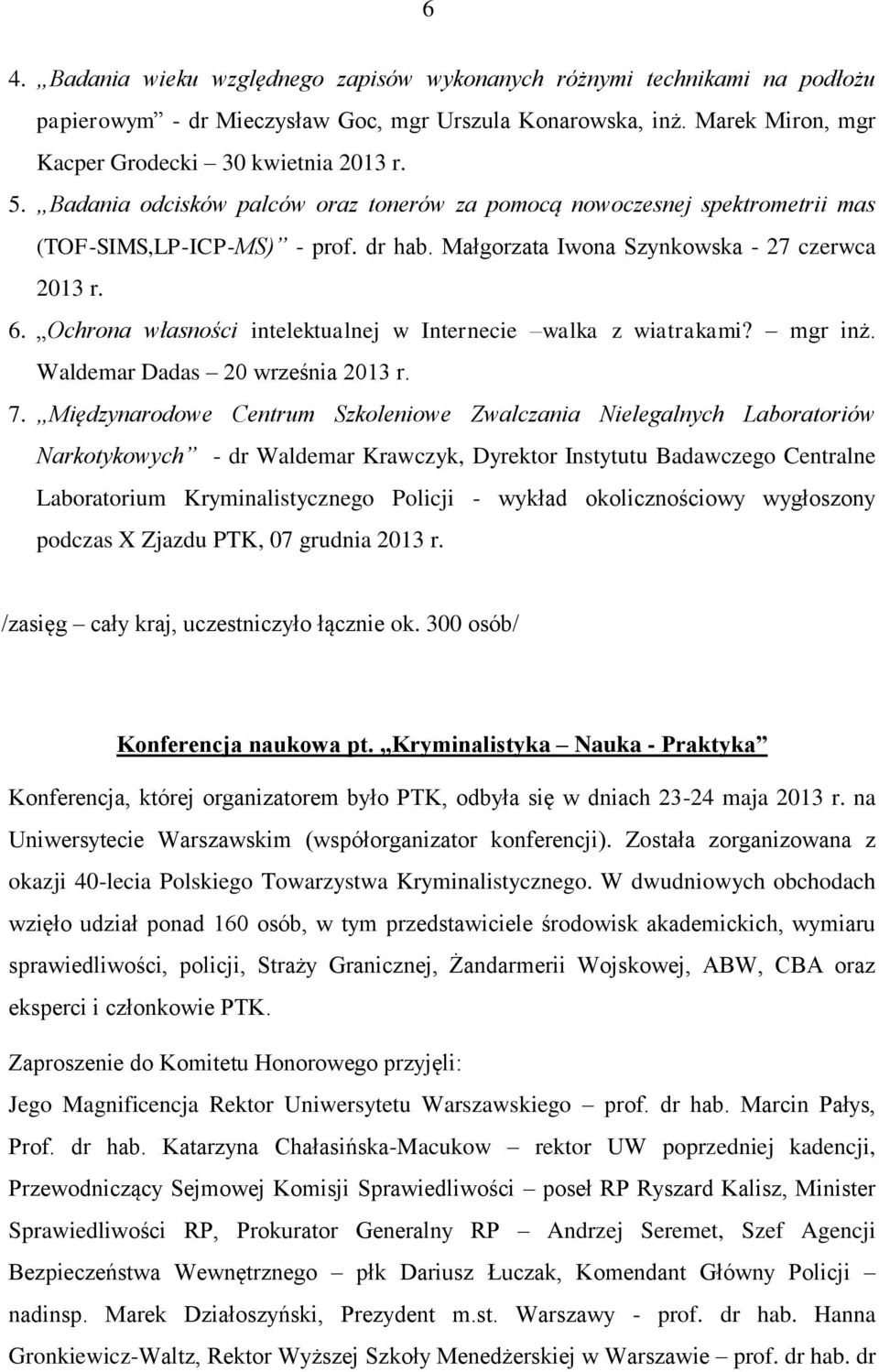 Ochrona własności intelektualnej w Internecie walka z wiatrakami? mgr inż. Waldemar Dadas 20 września 2013 r. 7.