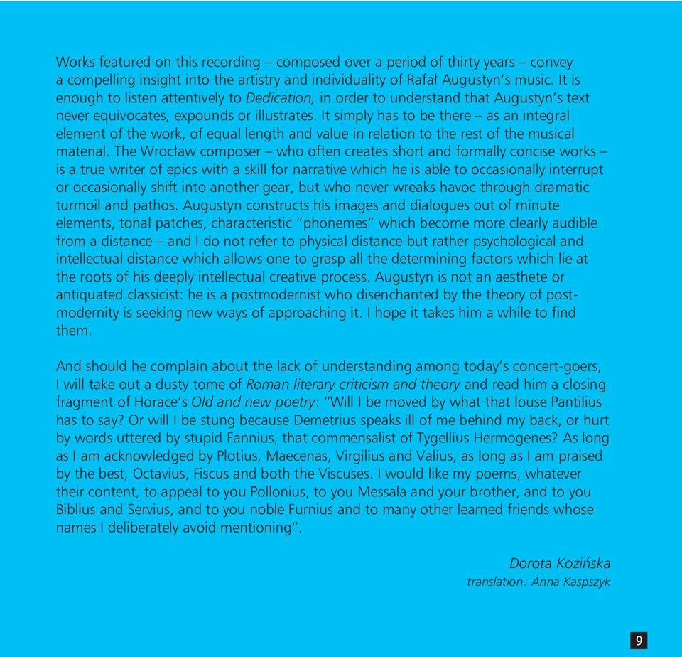 It simply has to be there as an integral element of the work, of equal length and value in relation to the rest of the musical material.