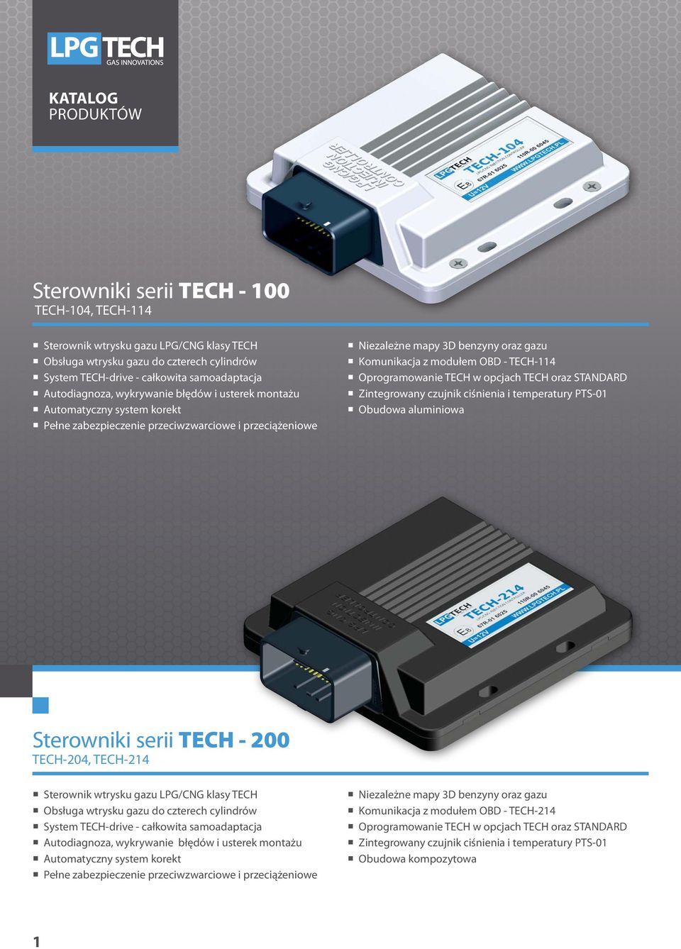 STANDARD Zintegrowany czujnik ciśnienia i temperatury PTS-01 Obudowa aluminiowa Sterowniki serii TECH - 200 TECH-204, TECH-214 Sterownik wtrysku gazu LPG/CNG klasy TECH Obsługa wtrysku gazu do