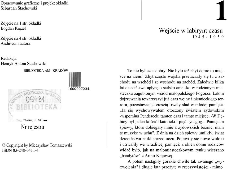 Nr rejestru Copyright by Mieczysław Tomaszewski ISBN 83-240-0411-4 1600007234 To nie był czas dobry. Nie było też zbyt dobre to miejsce na ziemi.